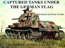 Captured Tanks Under the German Flag - Russian Battle Tanks: The Last and Best Piston-Engine Fighter of the Luftwaffe