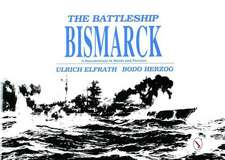 Battleship Bismarck: A Documentary in Words & Pictures