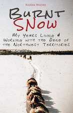 Burnt Snow: My Years Living and Working with the Dene of the Northwest Territories