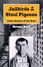 Jailbirds and Stool Pigeons: Crime Stories of the West