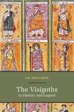 The Visigoths in History and Legend