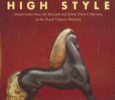 High Style: Masterworks from the Bernard & Sylvia Ostry Collection