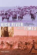 High River and the Times: An Alberta Community and Its Weekly Newspaper, 1905-1966