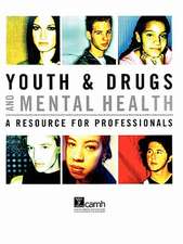 Youth & Drugs and Mental Health: A Resource for Professionals