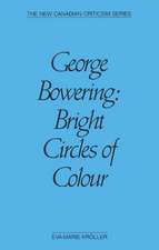 George Bowering: Bright Circles of Colour