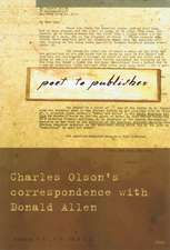 Poet to Publisher: Charles Olson's Correspondence with Donald Allen