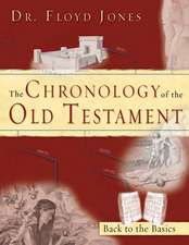 The Chronology of the Old Testament: Solving the Bible's Most Intriguing Mysteries