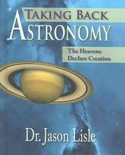 Taking Back Astronomy: The Heavens Declare Creation