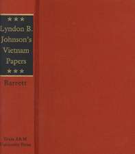 Lyndon B. Johnson's Vietnam Papers: A Documentary Collection