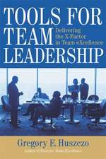 Tools for Team Leadership: Delivering the X-Factor in Team Excellence