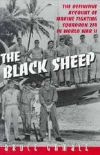 The Black Sheep: The Definitive History of Marine Fighting Squadron 214 in World War II