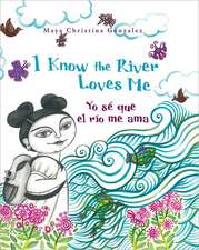 I Know the River Loves Me: Yo Se Que El Rio Me Ama