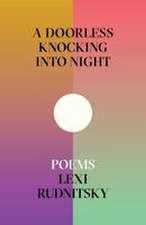 A Doorless Knocking Into Night