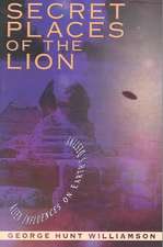 Secret Places of the Lion: Alien Influences on Earth's Destiny