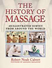 The History of Massage: An Illustrated Survey from around the World