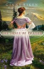 She Shall Be Praised: A Women of Hope Novel