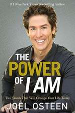 The Power of I Am: Two Words That Will Change Your Life Today