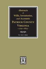 Abstracts of Wills, Inventories and Accounts of Patrick County, Virginia, 1791-1823.