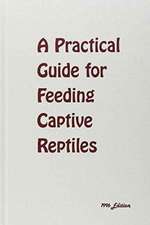 A Practical Guide for Feeding Captive Reptiles: 