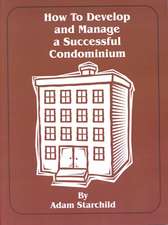 How to Develop and Manage a Successful Condominium