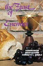 The Feast of Enemies: Communion Meditations