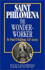 St. Philomena: The Wonder-Worker