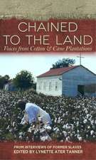 Chained to the Land: Voices from Cotton & Cane Plantations