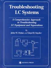 Troubleshooting LC Systems: A Comprehensive Approach to Troubleshooting LC Equipment and Separations