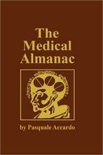 The Medical Almanac: A Calendar of Dates of Significance to the Profession of Medicine, Including Fascinating Illustrations, Medical Milestones, Dates of Birth and Death of Notable Physicians, Brief Biographical Sketches, Quotations, and Assorted Medical Curiosities and Trivia