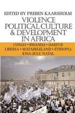 Violence, Political Culture & Development in Africa