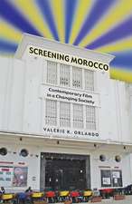 Screening Morocco: Contemporary Film in a Changing Society