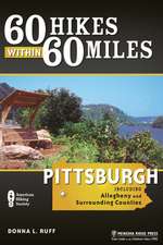 60 Hikes Within 60 Miles: And Allegheny and Surrounding Counties