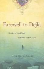 Farewell to Dejla: Stories of Iraqi Jews at Home and in Exile