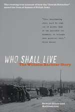 Who Shall Live: The Wilhelm Bachner Story