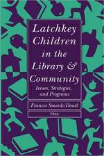 Latchkey Children in the Library & Community: Issues, Strategies, and Programs