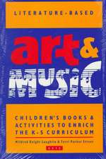 Literature-Based Art & Music: Children's Books & Activities to Enrich the K-5 Curriculum