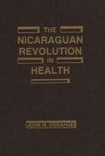 The Nicaraguan Revolution in Health: From Somoza to the Sandinistas