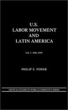 U.S. Labor Movement and Latin America: A History of Workers' Response to Intervention; Vol. I 1846-1919