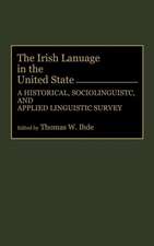 The Irish Language in the United States: A Historical, Sociolinguistic, and Applied Linguistic Survey