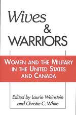 Wives and Warriors: Women and the Military in the United States and Canada