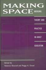 Making Space: Merging Theory and Practice in Adult Education