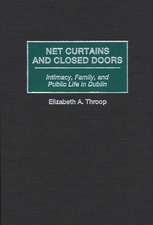 Net Curtains and Closed Doors: Intimacy, Family, and Public Life in Dublin