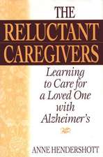 The Reluctant Caregivers: Learning to Care for a Loved One with Alzheimer's