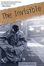 The Invisible: What the Church Can Do to Find and Serve the Least of These