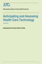 Anticipating and Assessing Health Care Technology, Volume 5: Developments in Human Genetic Testing A Report commissioned by the Steering Committee on Future Health Scenarios