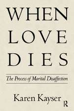 When Love Dies: The Process of Marital Disaffection