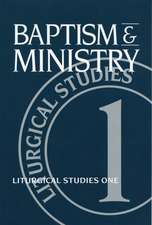 Baptism and Ministry: Liturgical Studies One