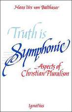 Truth Is Symphonic: Aspects of Christian Pluralism