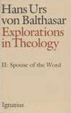 Explorations in Theology Vol. 2: The Spouse of the Word