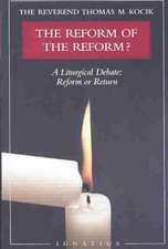 The Reform of the Reform?: A Liturgical Debate